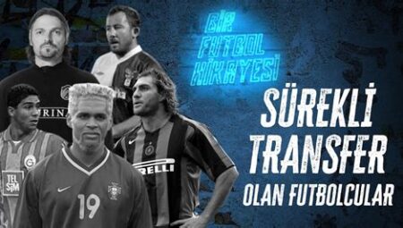 Transfer Döneminde Takım Değiştiren Efsane Futbolcular